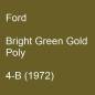 Preview: Ford, Bright Green Gold Poly, 4-B (1972).